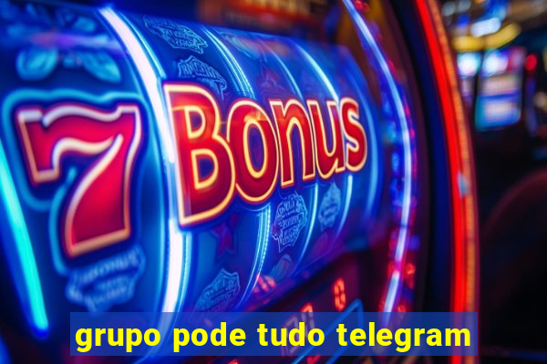 grupo pode tudo telegram